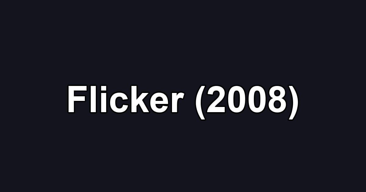 Flicker (2008)