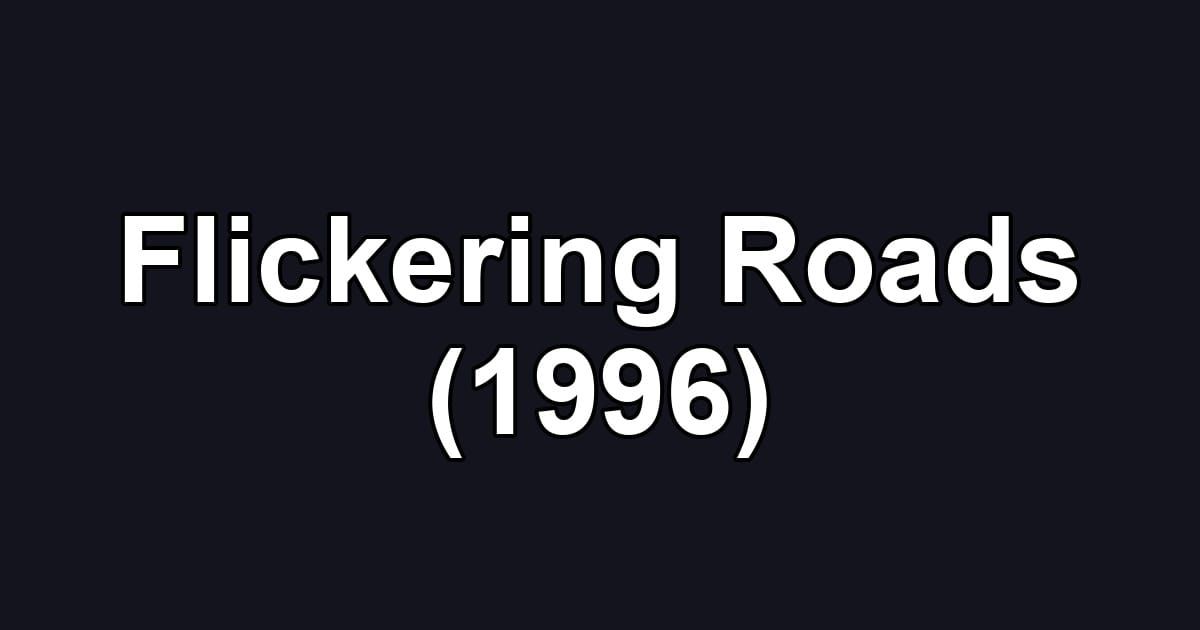 Flickering Roads (1996)