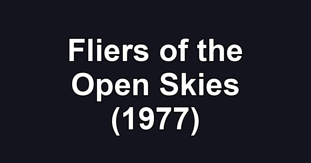 Fliers of the Open Skies (1977)