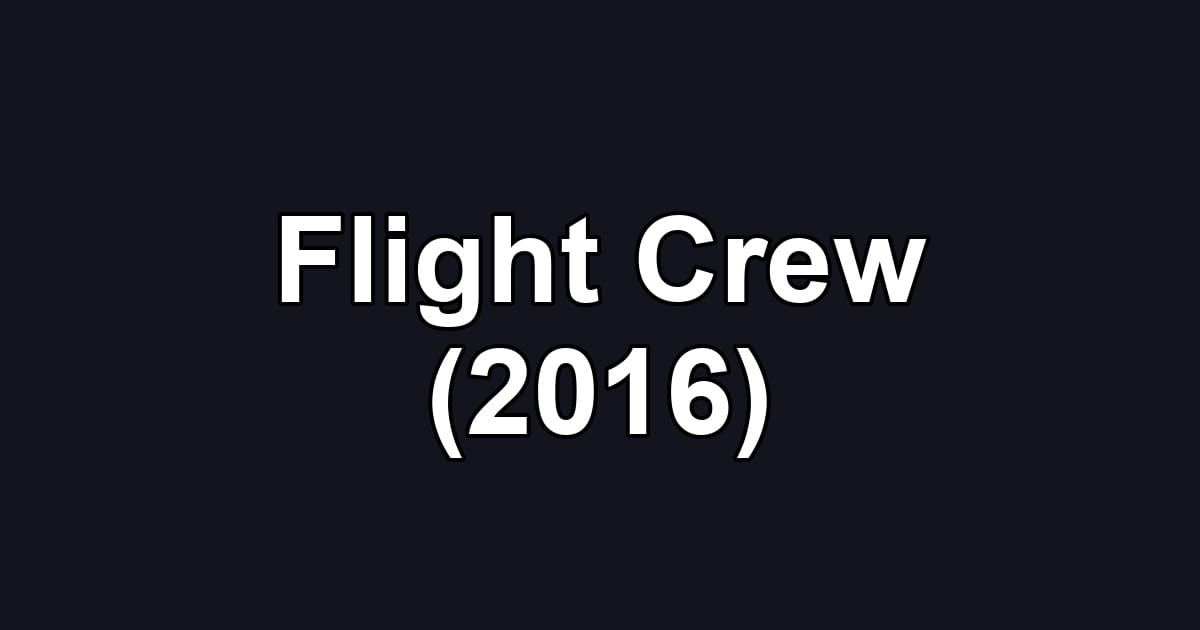 Flight Crew (2016)