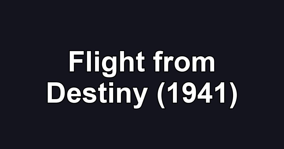 Flight from Destiny (1941)