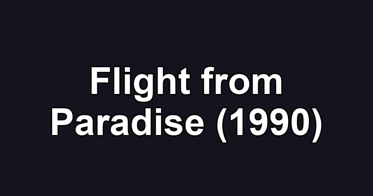 Flight from Paradise (1990)