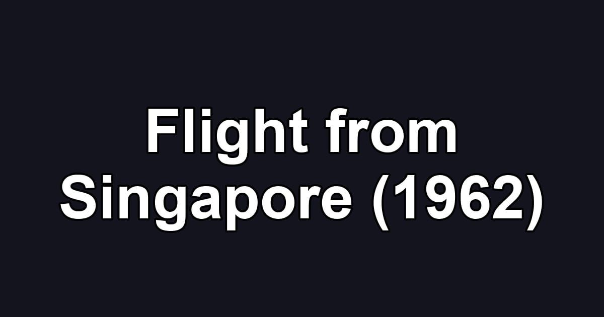 Flight from Singapore (1962)