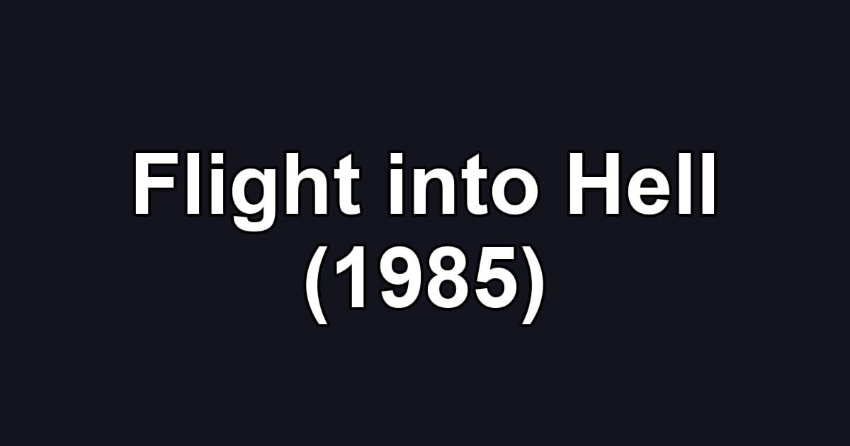 Flight into Hell (1985)