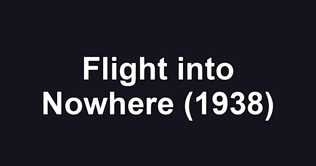 Flight into Nowhere (1938)
