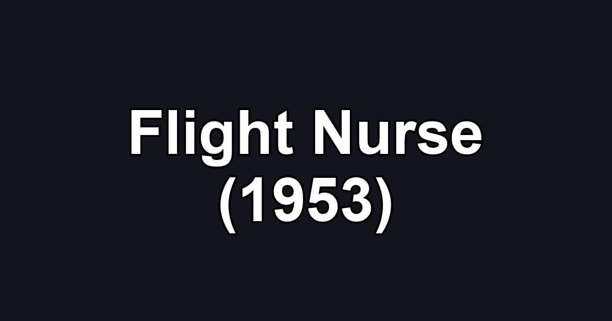 Flight Nurse (1953)