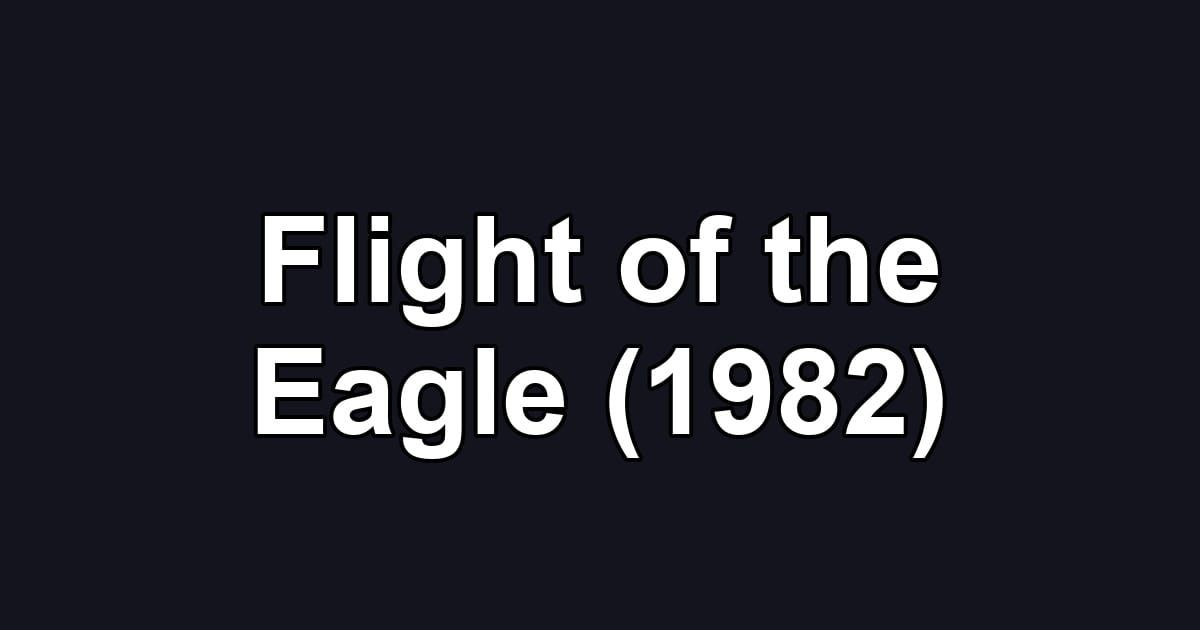 Flight of the Eagle (1982)