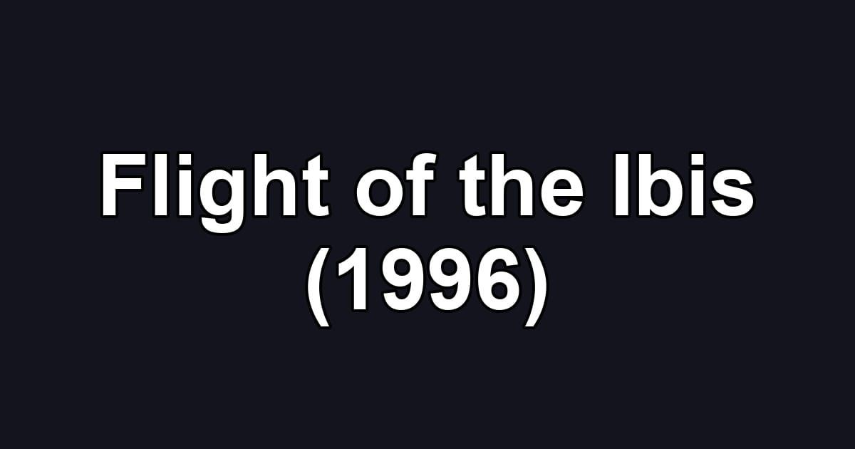 Flight of the Ibis (1996)