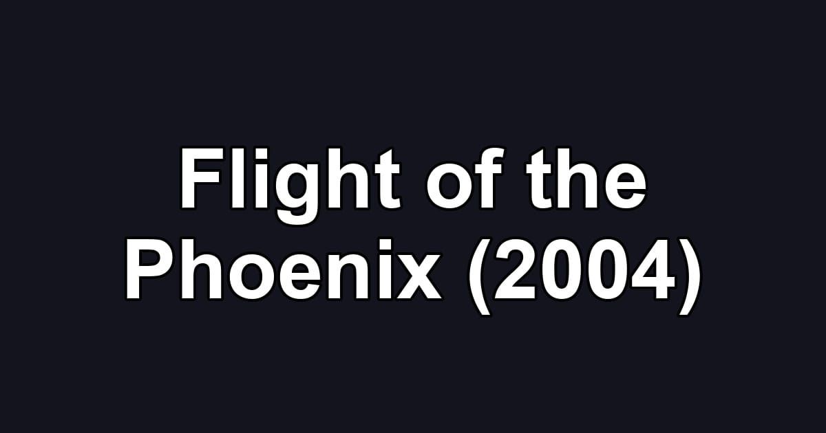 Flight of the Phoenix (2004)