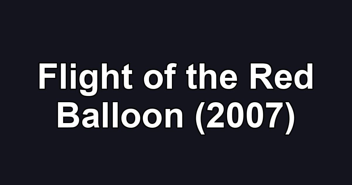 Flight of the Red Balloon (2007)