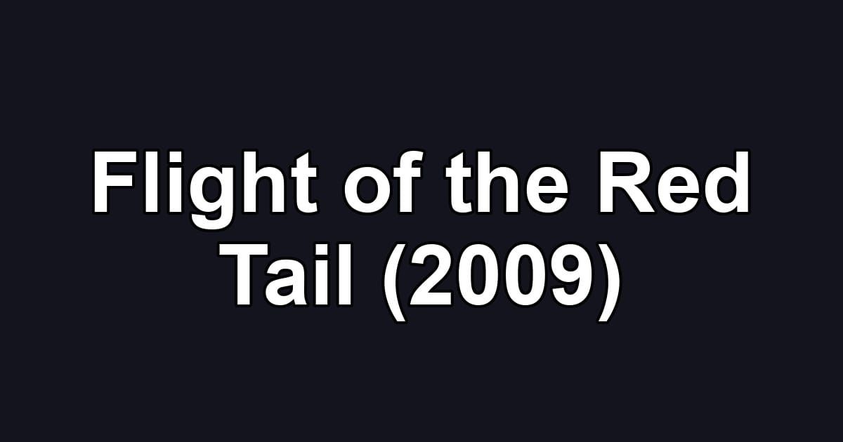 Flight of the Red Tail (2009)