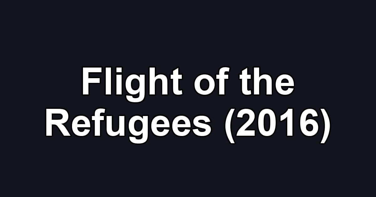 Flight of the Refugees (2016)
