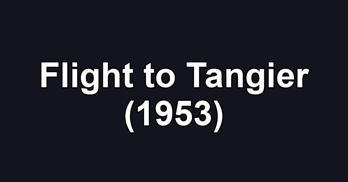 Flight to Tangier (1953)