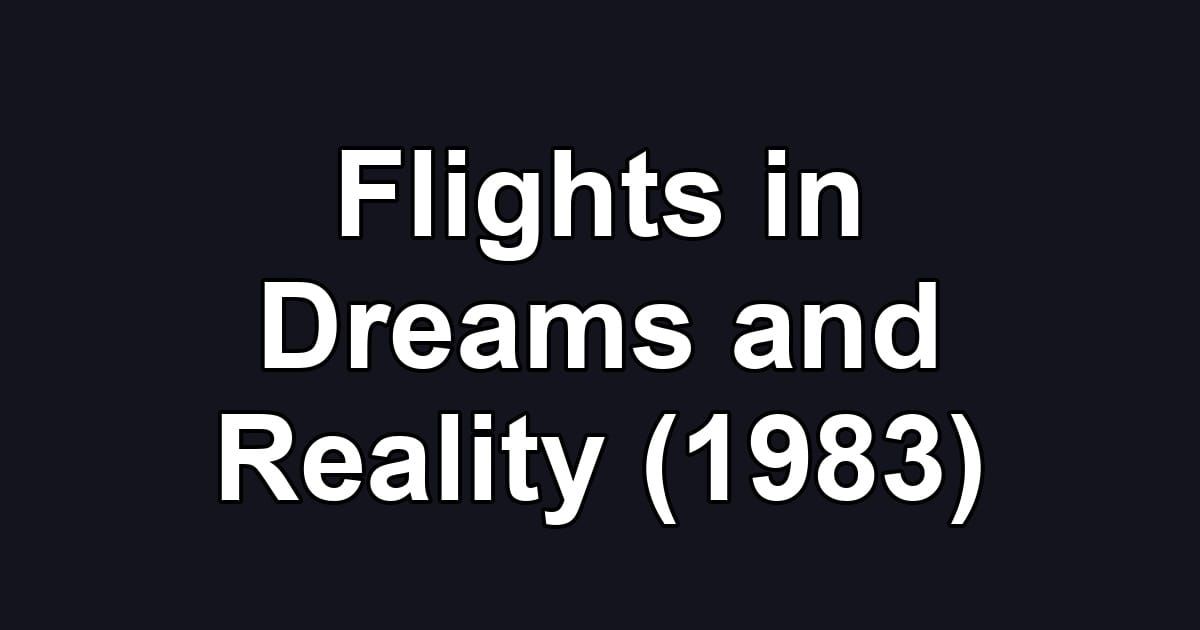 Flights in Dreams and Reality (1983)