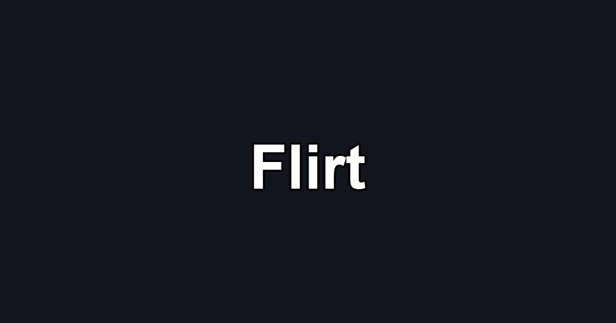 Flirt