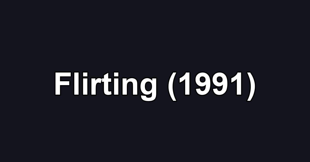 Flirting (1991)