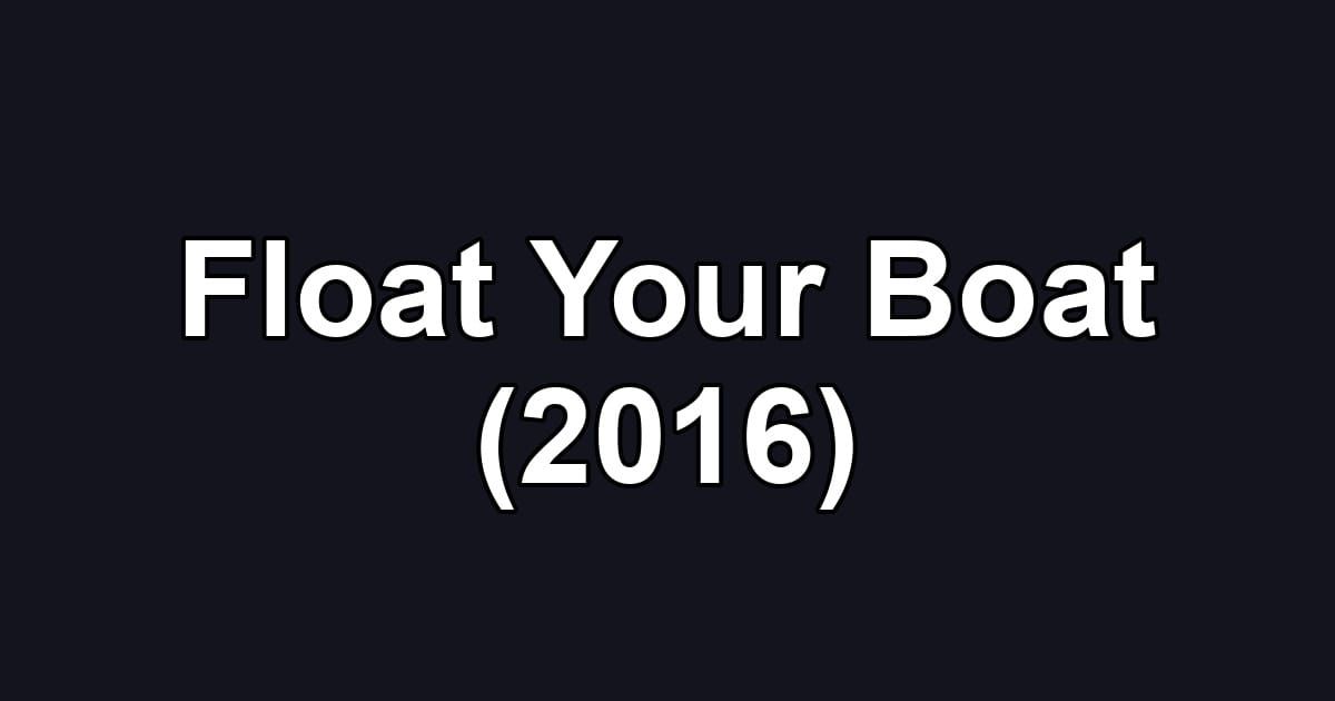 Float Your Boat (2016)