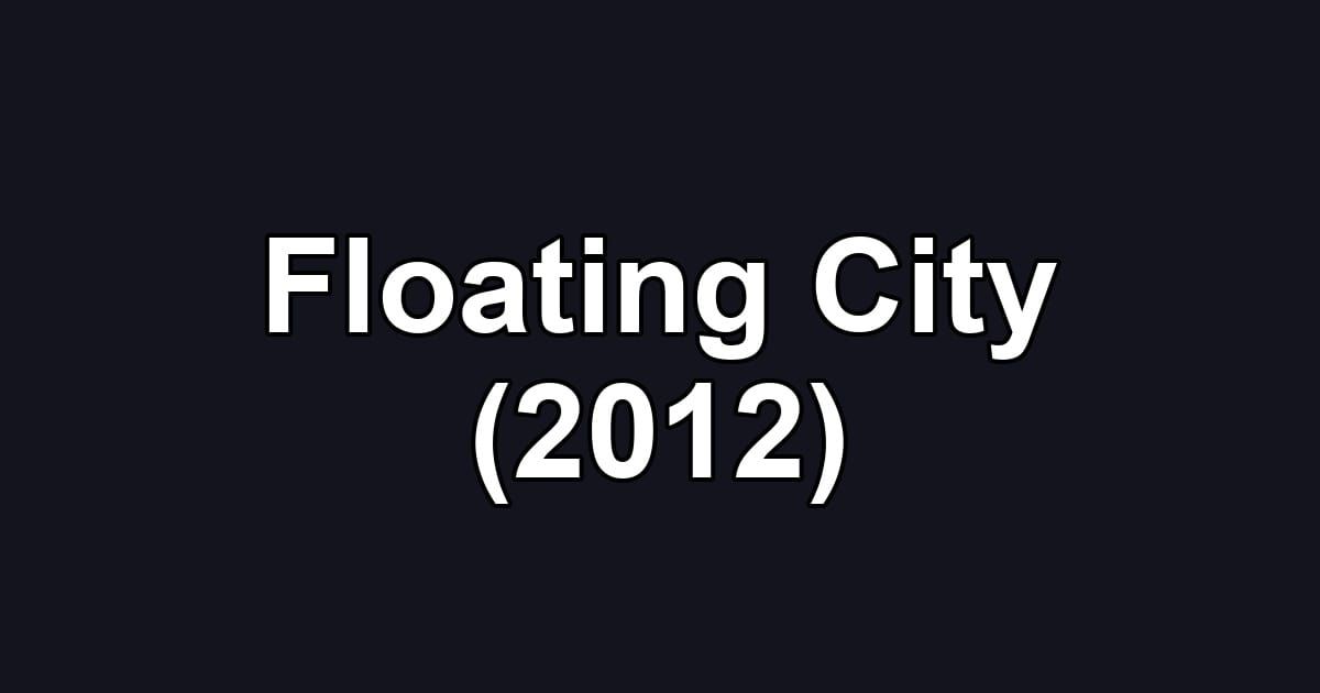 Floating City (2012)
