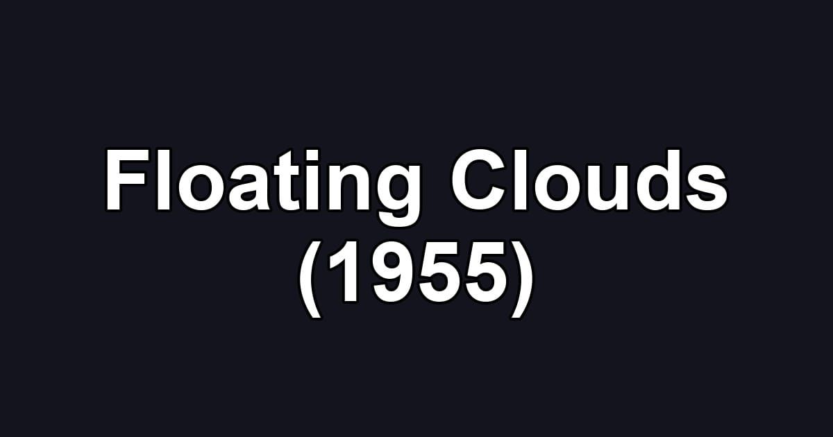Floating Clouds (1955)