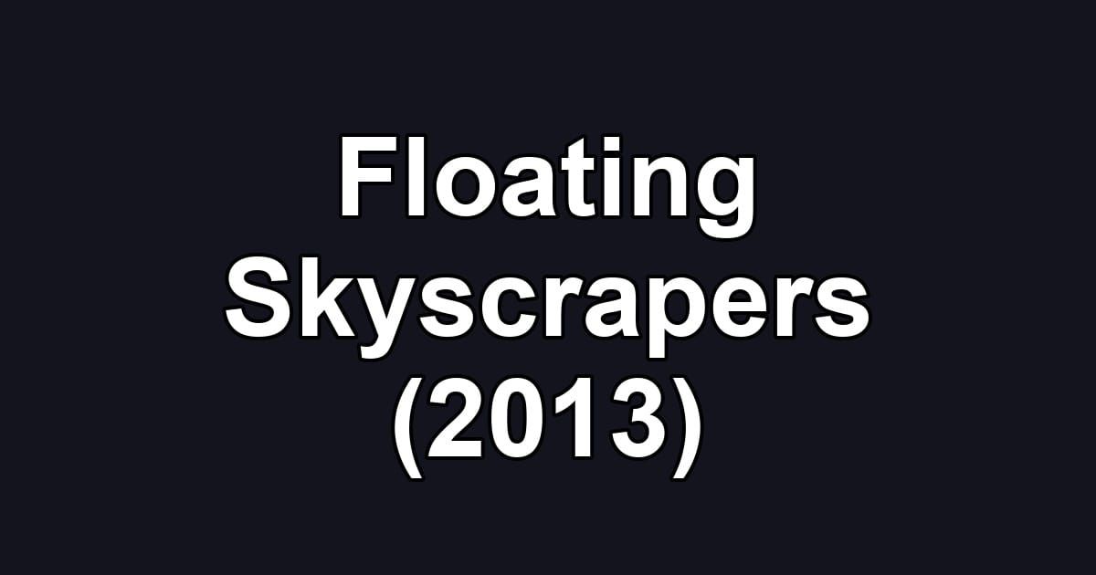 Floating Skyscrapers (2013)