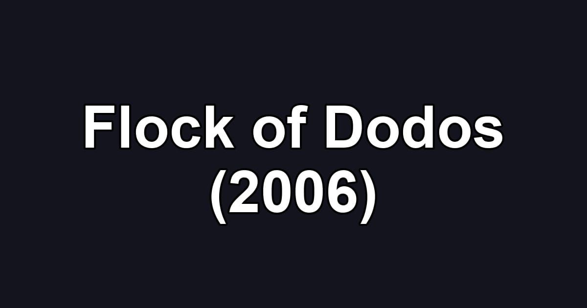 Flock of Dodos (2006)
