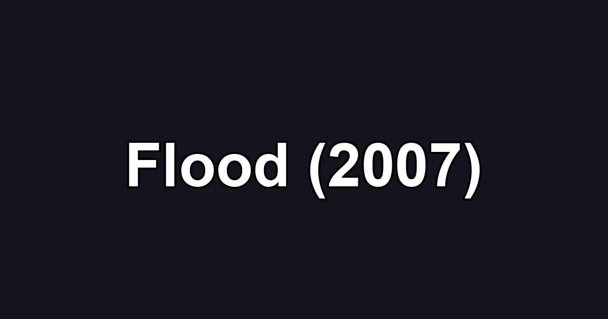 Flood (2007)