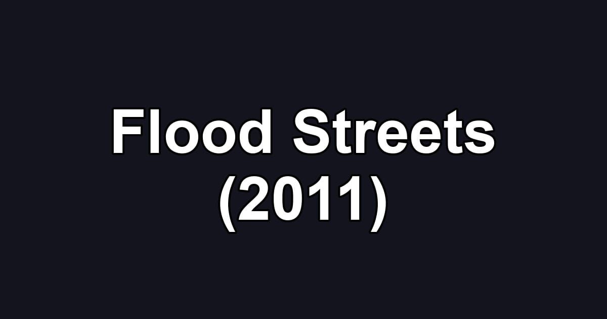 Flood Streets (2011)