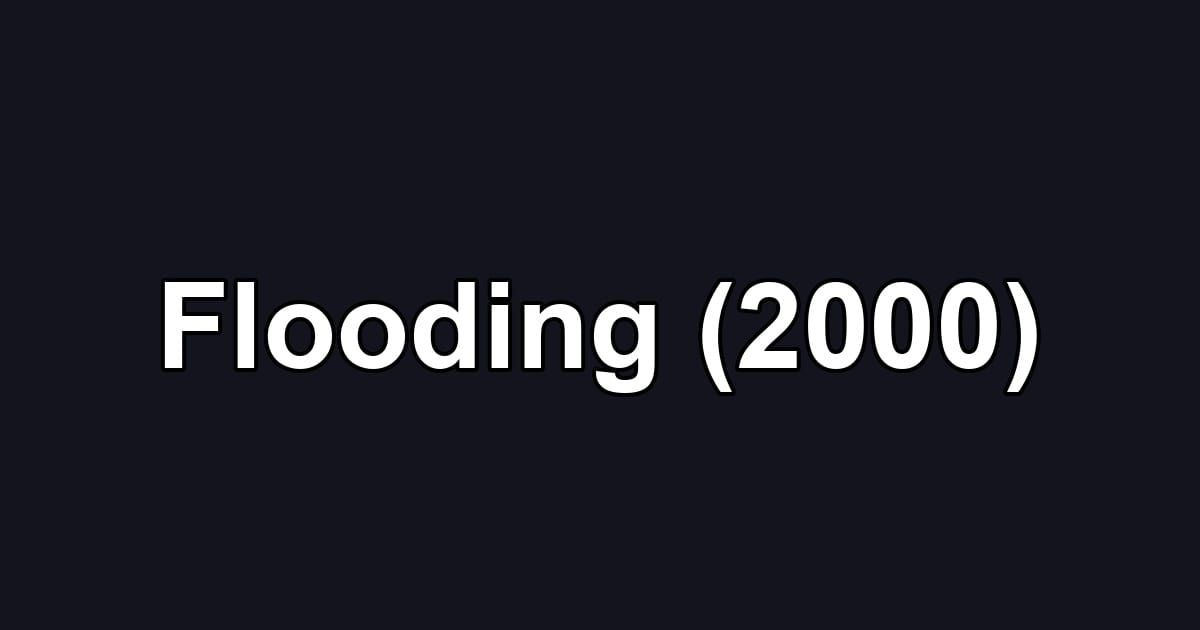 Flooding (2000)
