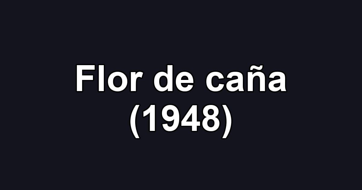 Flor de caña (1948)