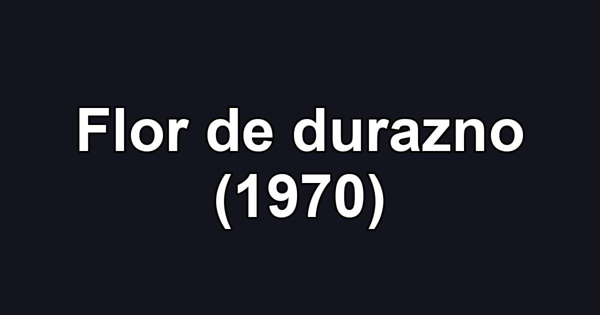 Flor de durazno (1970)