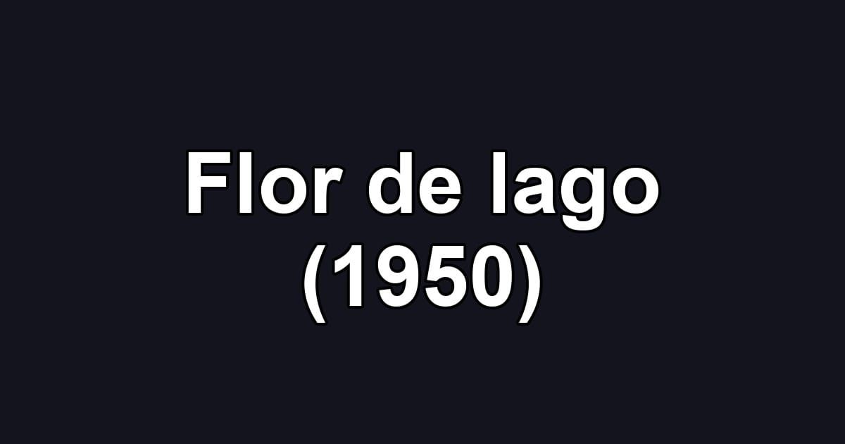 Flor de lago (1950)