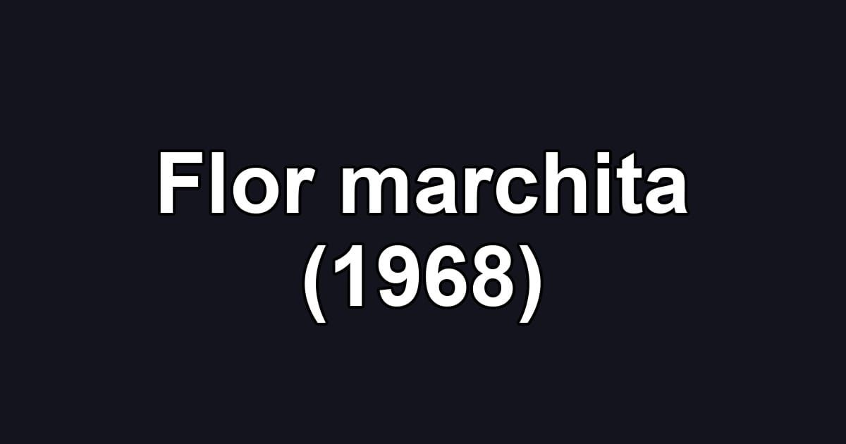 Flor marchita (1968)
