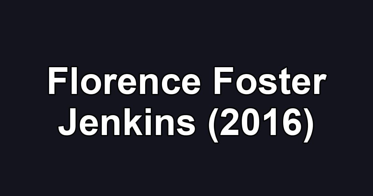 Florence Foster Jenkins (2016)