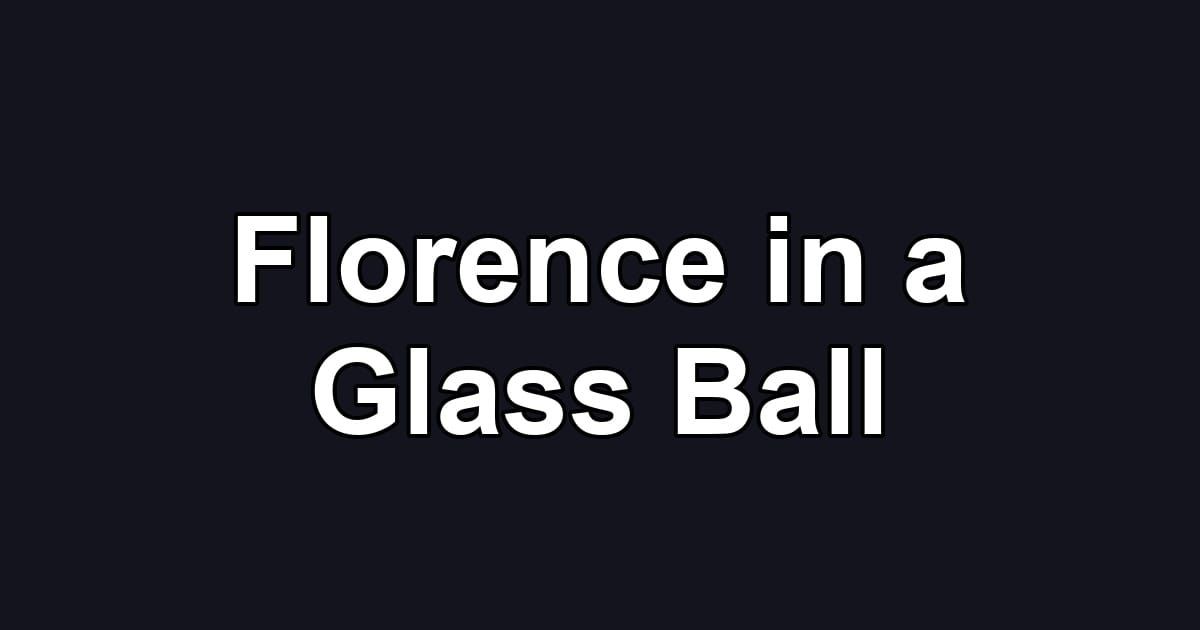 Florence in a Glass Ball