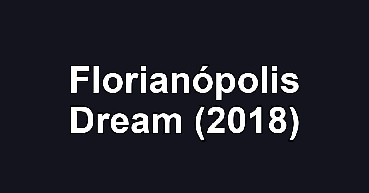 Florianópolis Dream (2018)
