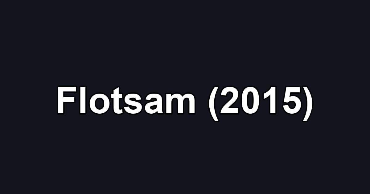 Flotsam (2015)