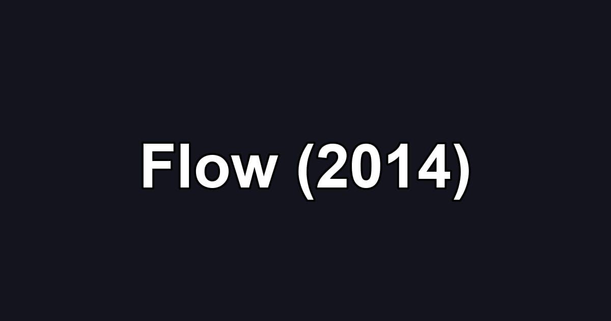 Flow (2014)