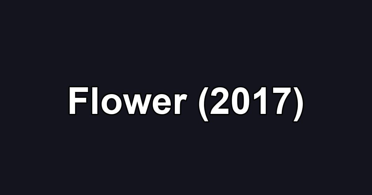 Flower (2017)