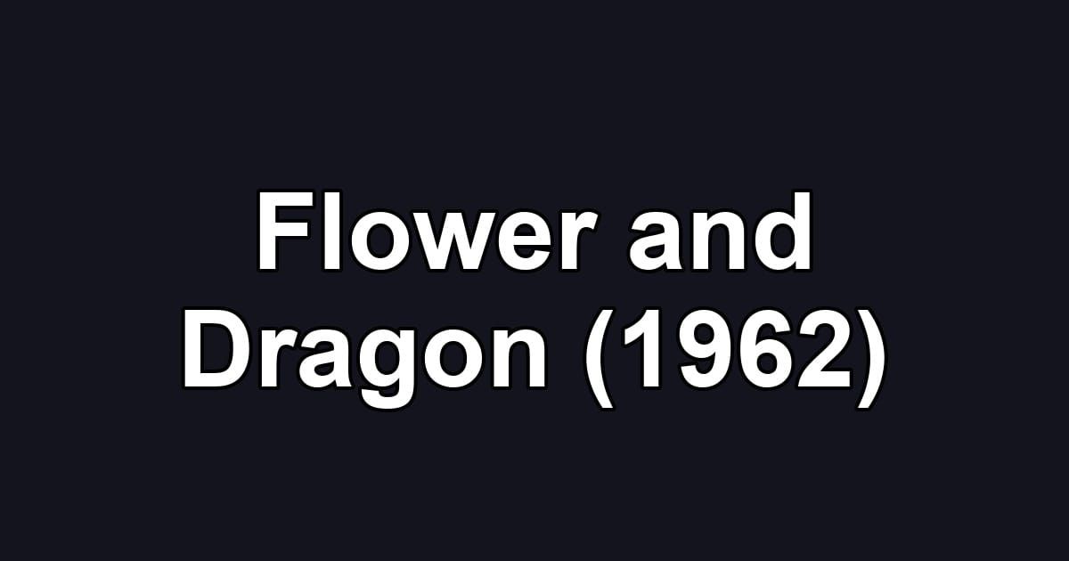 Flower and Dragon (1962)