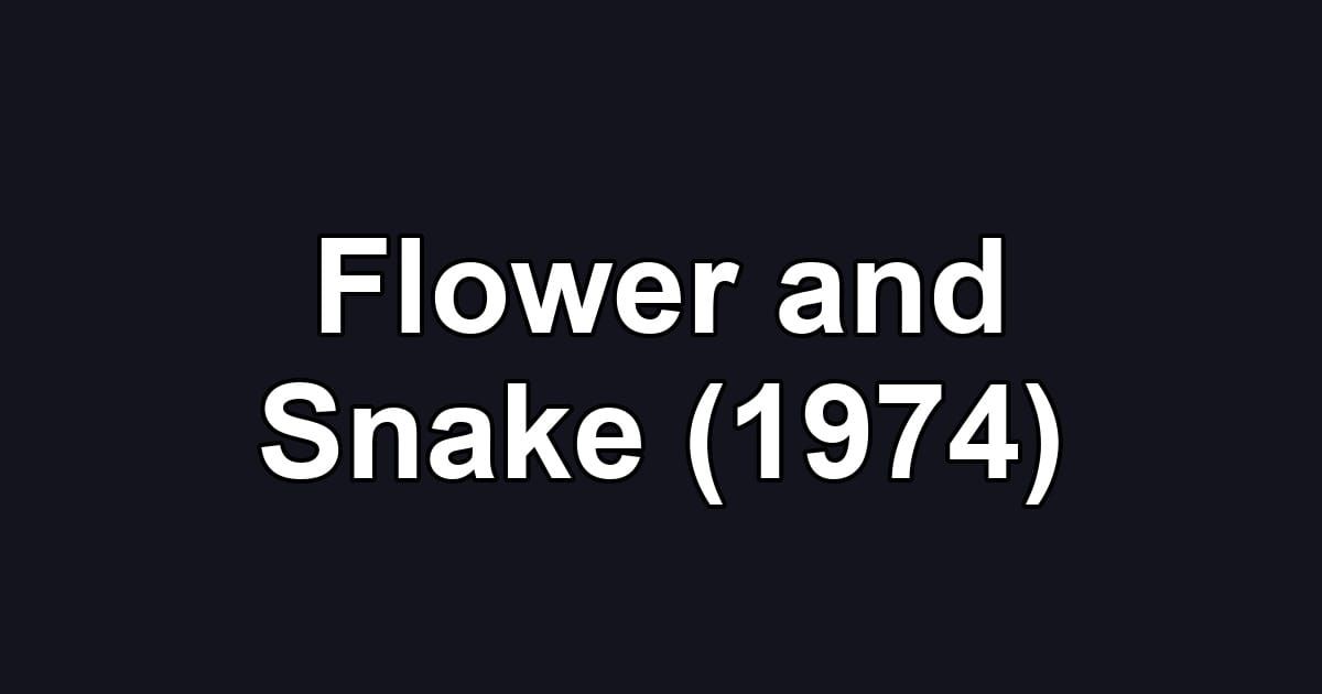 Flower and Snake (1974)
