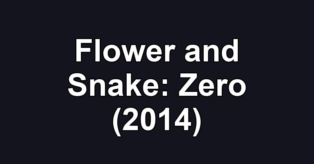 Flower and Snake: Zero (2014)