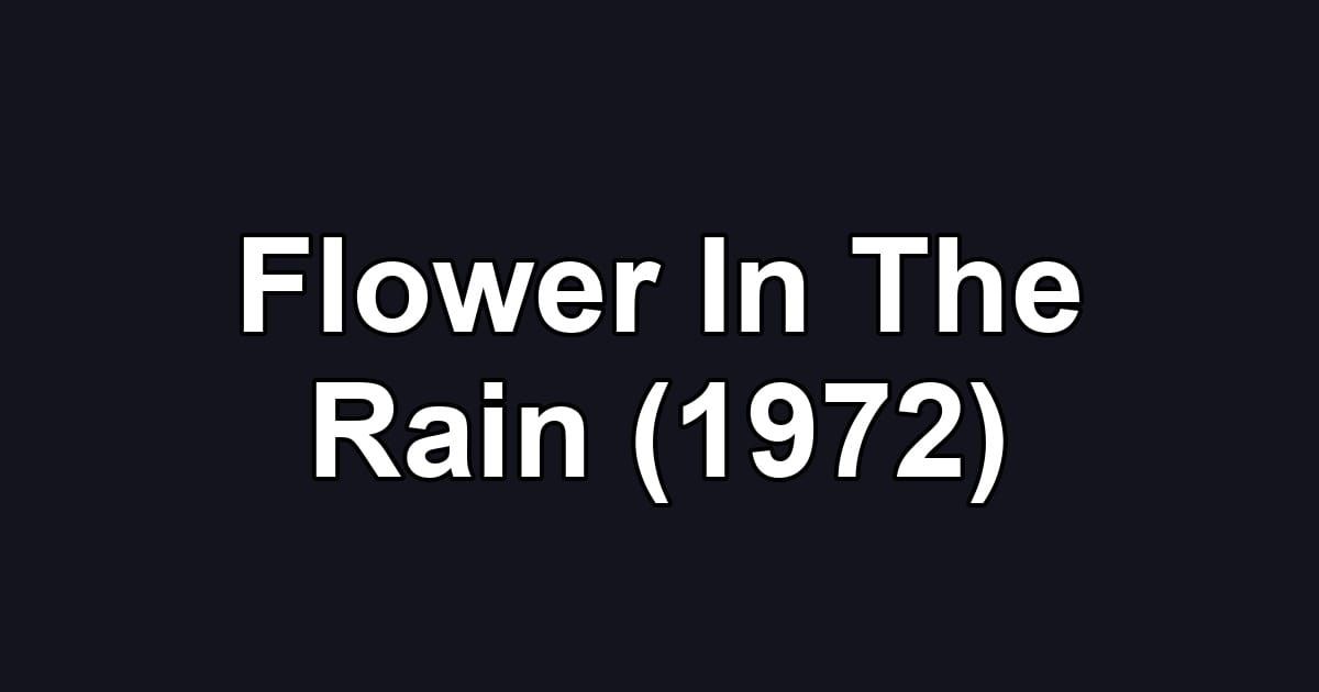 Flower In The Rain (1972)