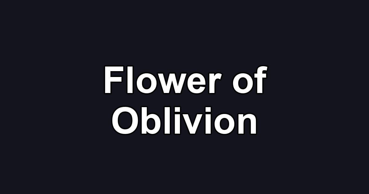 Flower of Oblivion
