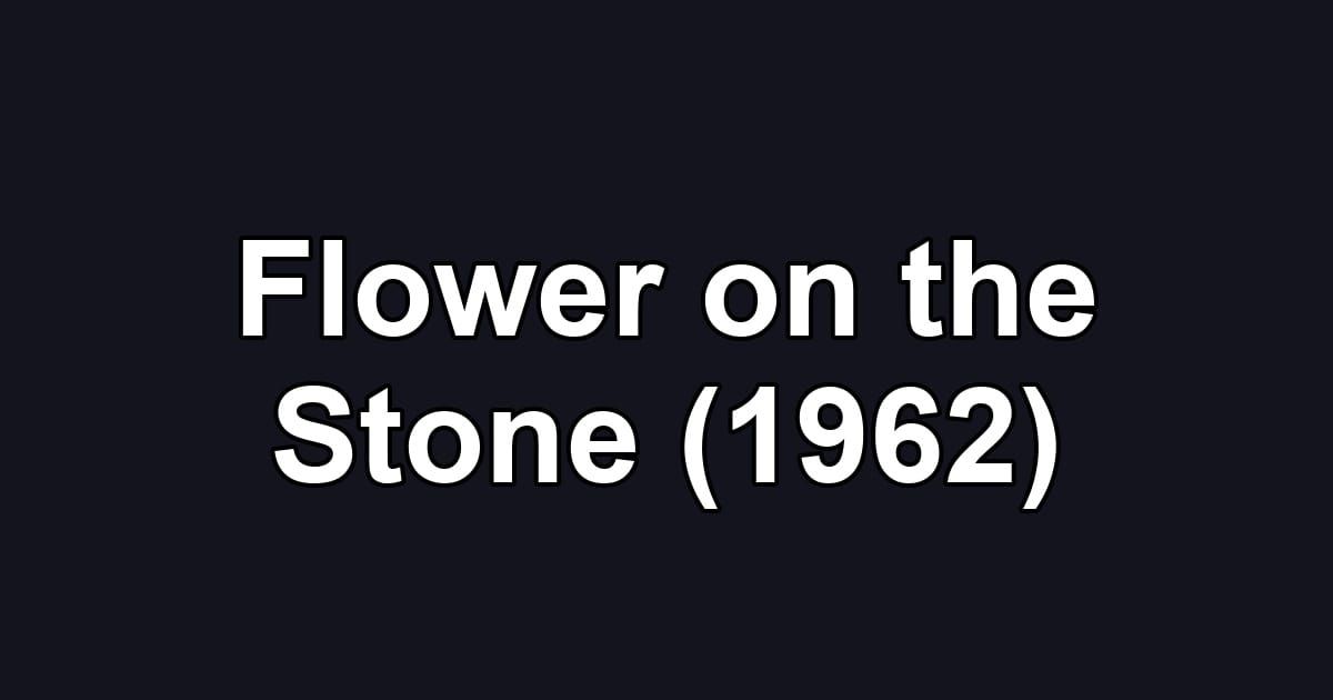 Flower on the Stone (1962)