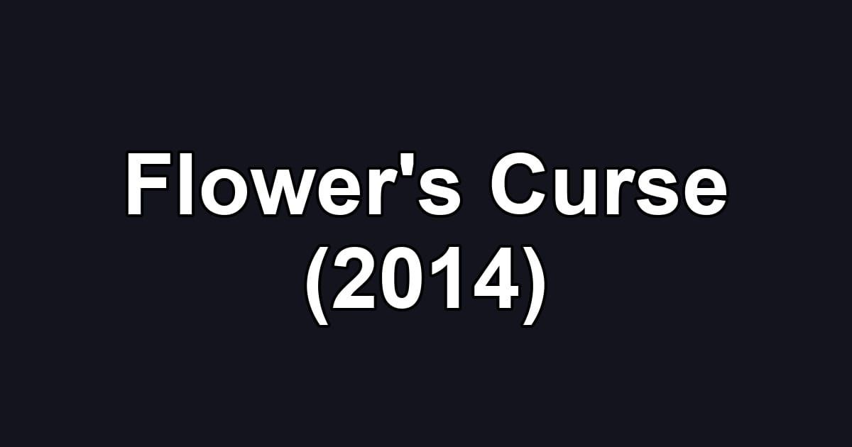 Flower's Curse (2014)