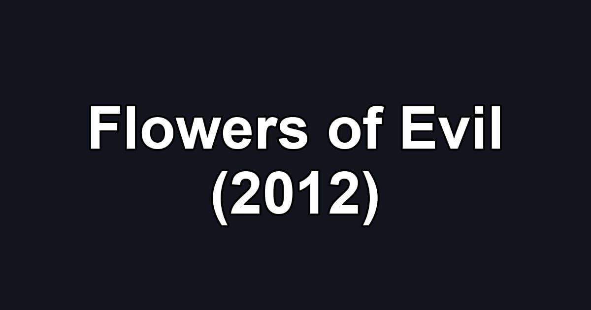 Flowers of Evil (2012)