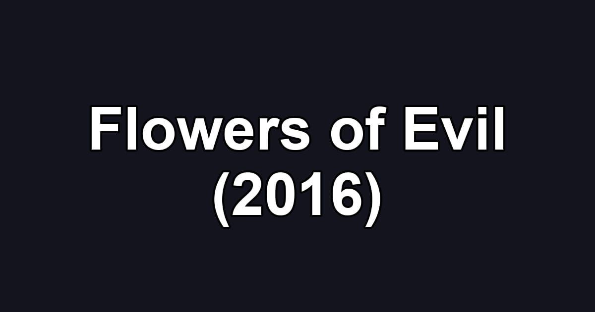 Flowers of Evil (2016)