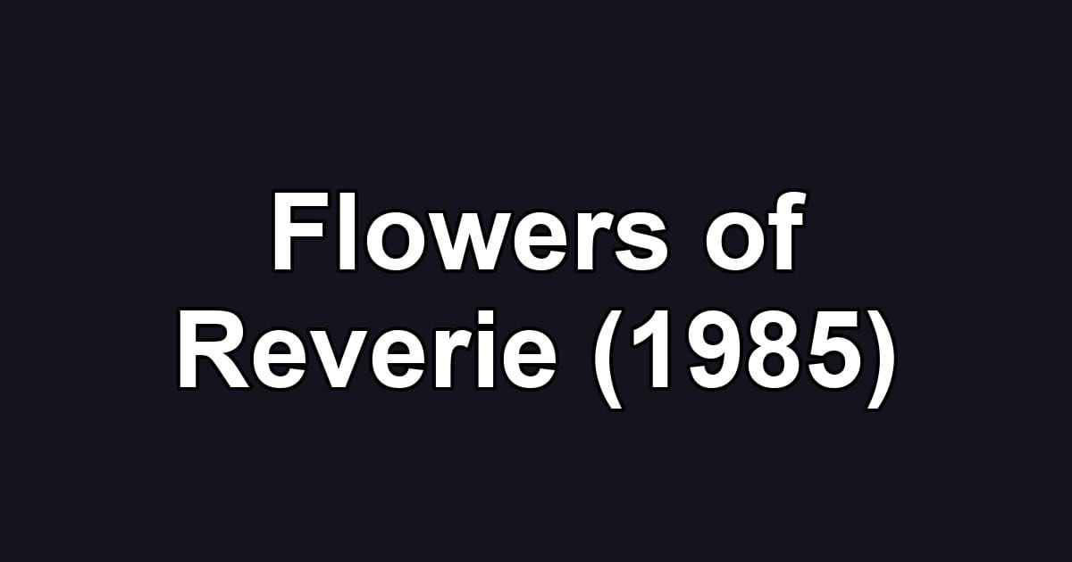 Flowers of Reverie (1985)