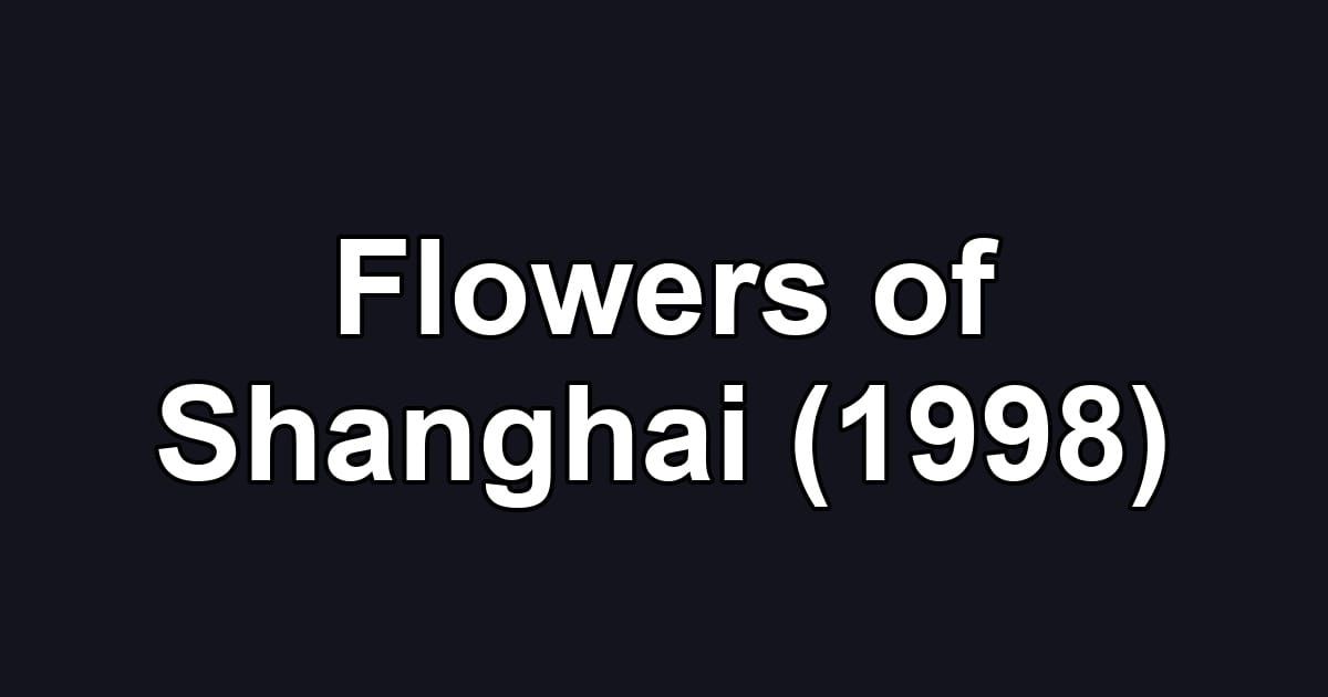 Flowers of Shanghai (1998)