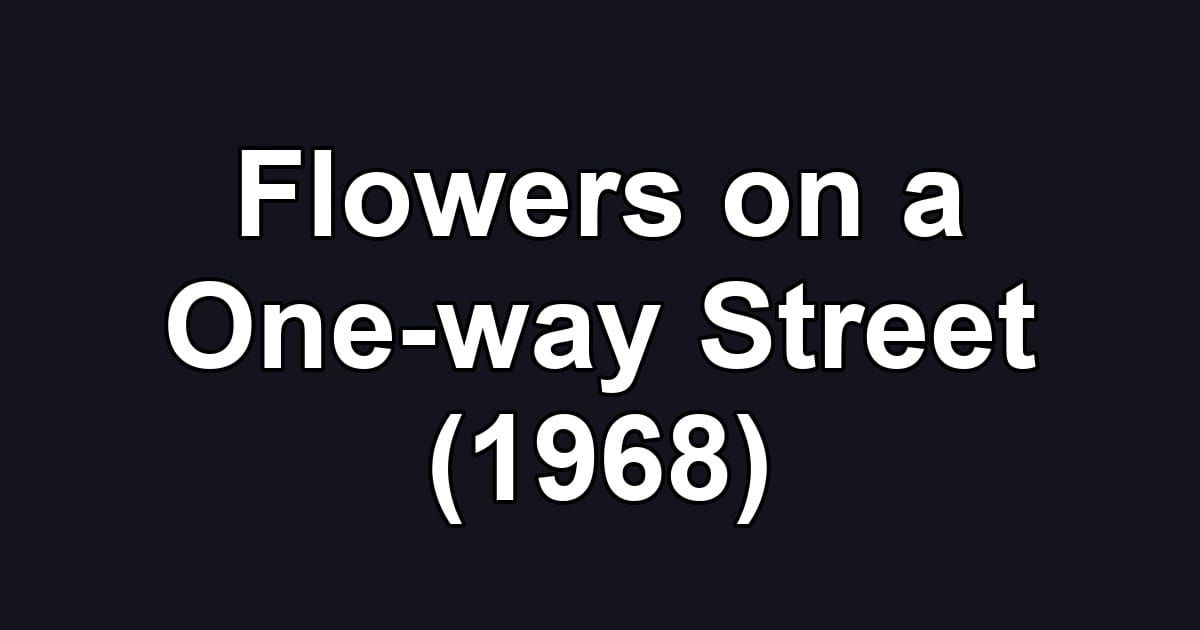 Flowers on a One-way Street (1968)